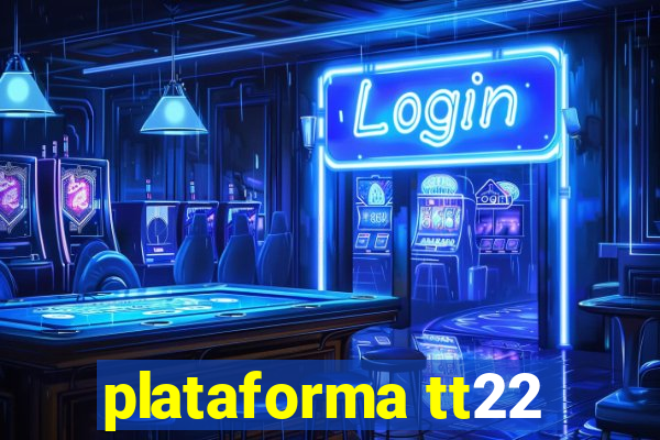 plataforma tt22